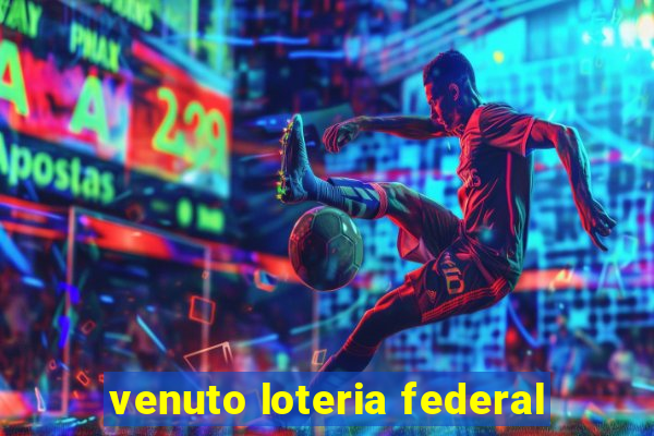 venuto loteria federal